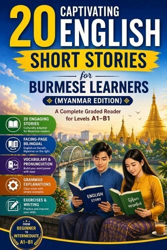 20 Captivating English Short Stories for Burmese Learners (Myanmar Edition): A Complete Graded Reader for Beginners to Intermediate (A1-B1) with Parallel Burmese Translation