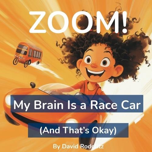 Zoom!: My Brain Is a Race Car (And That's Okay)