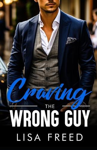 Craving the Wrong Guy: Age Gap, Grumpy/Sunshine, Opposites Attract, Steamy Romance