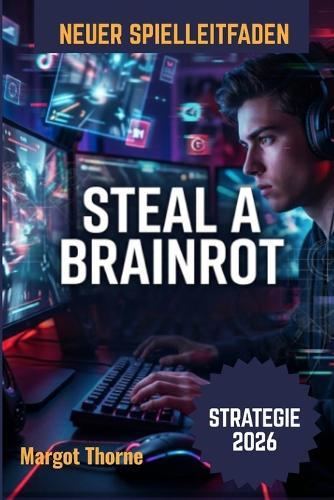 Steal a Brainrot Spielleitfaden 2026: Die Geheimstrategie, um neue Trends zu meistern, jede Herausforderung zu gewinnen und 2026 zu einem Top-Spieler zu werden