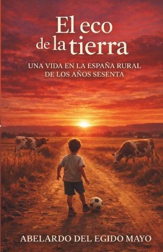 El eco de la Tierra: Una vida en la España rural de los años sesenta