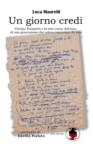 Un giorno credi: Patrizio Trampetti e la vera storia dell'inno di una generazione che voleva cominciare da zero