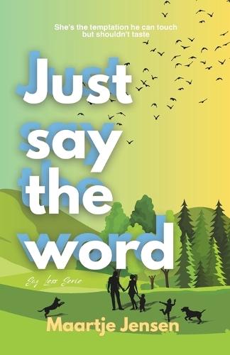 Just Say The Word