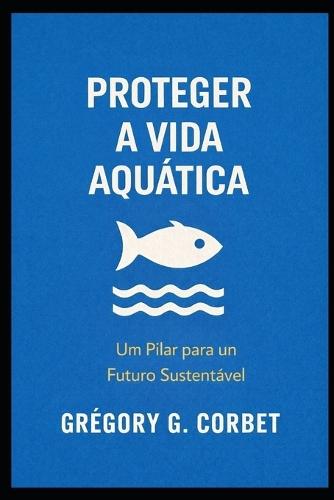 Proteger a vida aquática: Salvar os oceanos começa aqui