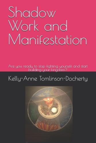 Shadow Work and Manifestation: Are you ready to stop fighting yourself and start building your kingdom?
