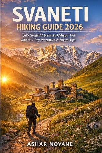 Svaneti Hiking Guide 2026: Self-Guided Mestia to Ushguli Trek with 4-7 Day Itineraries & Route Tips