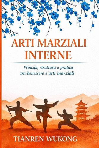 Arti Marziali Interne: Principi, struttura e pratica tra salute e arte marziale