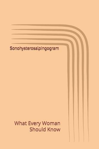 Sonohysterosalpingogram: What Every Woman Should Know