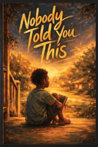 Nobody Told You This: Fifteen Stories for the Boy Who Feels Everything and Wonders If That's Okay