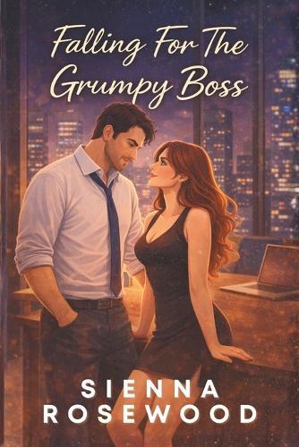 Falling For The Grumpy Boss: A Billionaire Slow Burn Romance