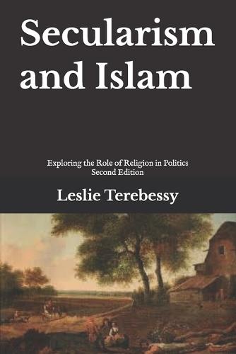 Secularism and Islam: Exploring the Role of Religion in Politics