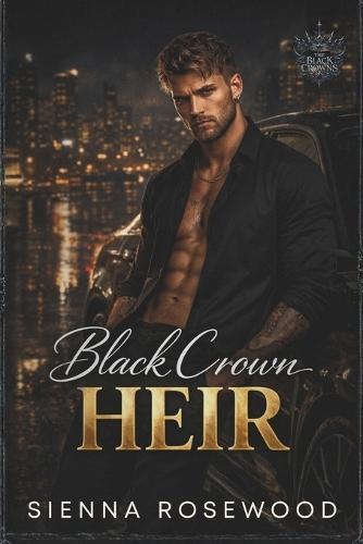 Black Crown Heir: A Forbidden Mafia & Betrayal Romance