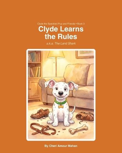 CLYDE LEARNS / THE RULES A.K.A Land Shark: Clyde the Speckled Pup and Friends - Book 3