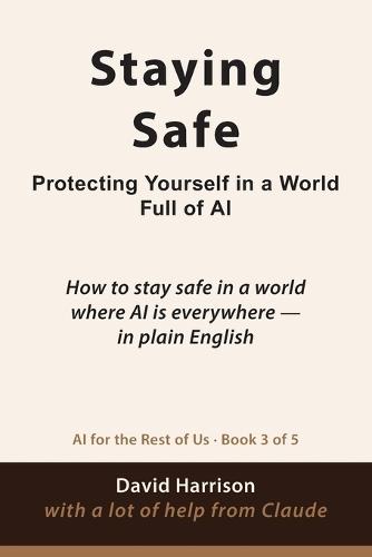 Staying Safe: How to stay safe in a world where AI is everywhere - in plain English