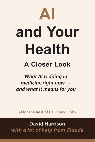 AI and Your Health: What AI is doing in medicine right now - and what it means for you