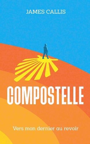 Compostelle: Vers mon dernier au revoir