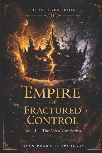 Empire of Fractured Control: A Dark Romantasy - The Ash & Vow Series Book II