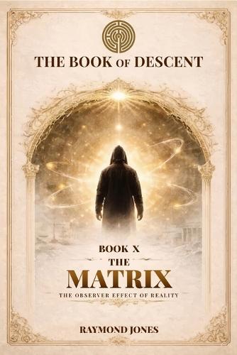 The Book of Descent Book X-: The Matrix
