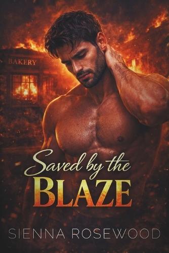 Saved by the Blaze: A Second Chance Emotional Romance