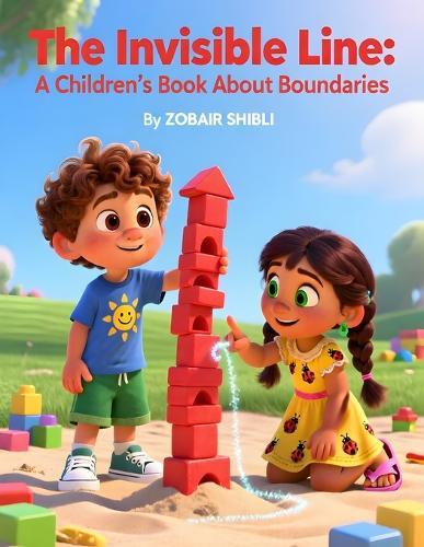 The Invisible Line: A Children's Book About Boundaries: Teaching Kids Personal Space, Consent, and the Confidence to Say No (Ages 4-7 Social Skills Story)