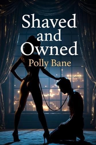 Shaved and Owned: A Dark Femdom Tale of Razor-Sharp Grooming, Forced Sissification, and Permanent Diapered Surrender