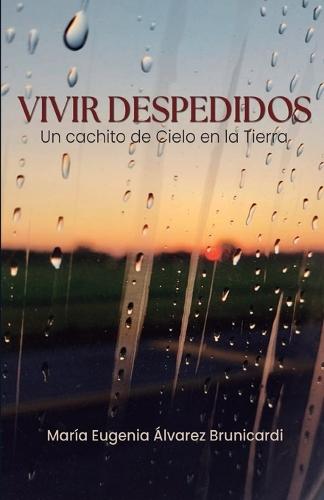 Vivir Despedidos: Un cachito de Cielo en la tierra
