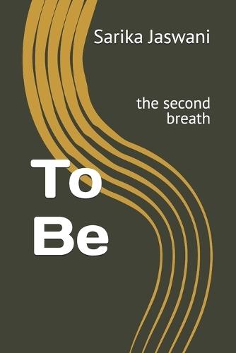 To Be: the second breath