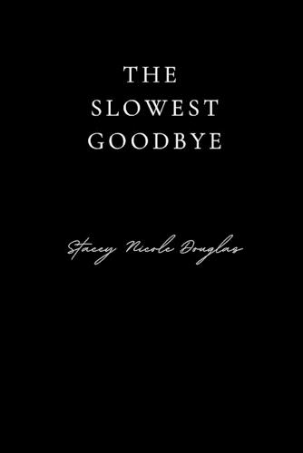 The Slowest Goodbye