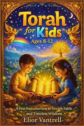 Torah for Kids (Ages 8-12): A Fun Introduction to Jewish Faith and Timeless Wisdom