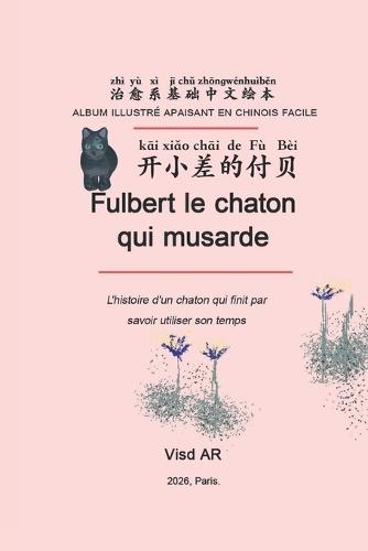 Fulbert le chaton qui musarde: L'histoire d'un chaton qui finit par savoir utiliser son temps