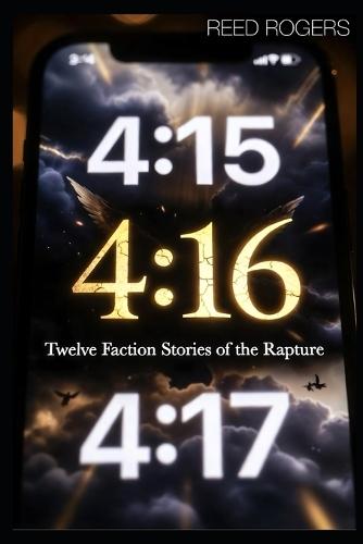 4: 16: Twelve Faction Stories of the Rapture