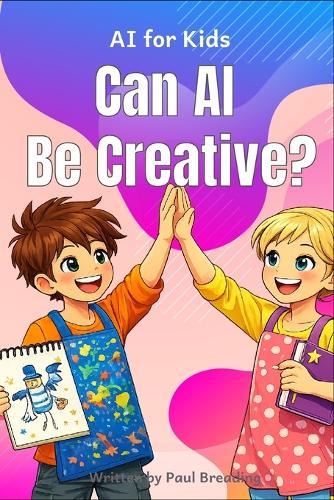 Can AI Be Creative?: A Story About Imagination, Creativity, and How Ideas Are Made