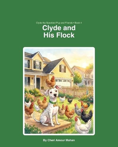 Clyde and His Flock: Clyde the Speckled Pup and Friends Book 4