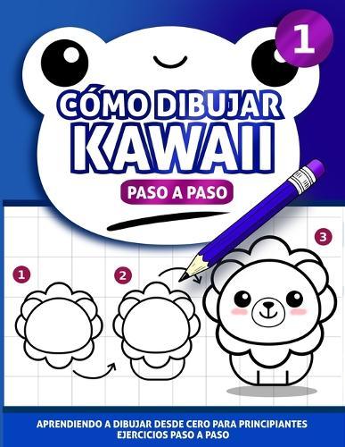 Como dibujar kawaii paso a paso: Aprendiendo a dibujar desde cero