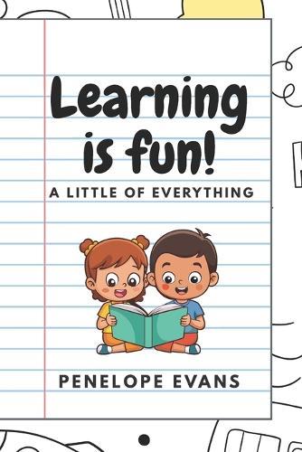 Learning Is Fun!: A little of everything