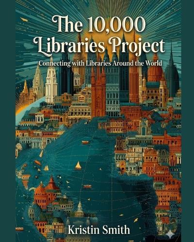 The 10,000 Libraries Project: Connecting with Libraries Around the World