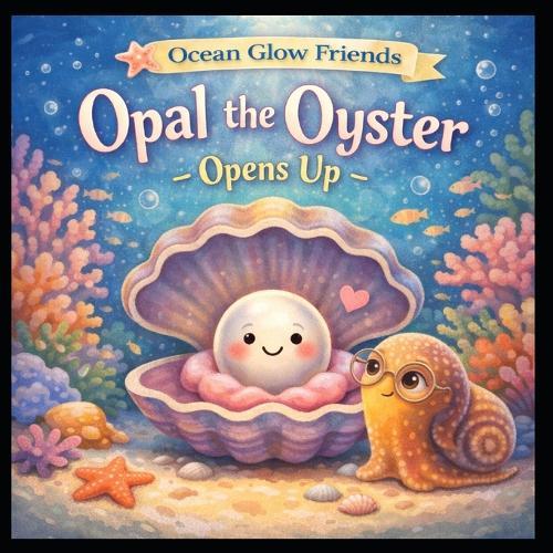 Opal the Oyster Opens Up