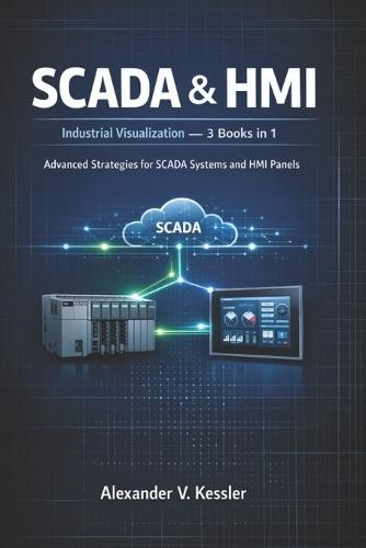SCADA & HMI - Industrial Visualization: Advanced Strategies for SCADA Systems and HMI Panels