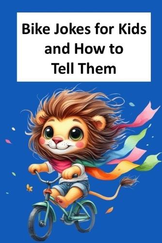 Bike Jokes for Kids and How to Tell Them