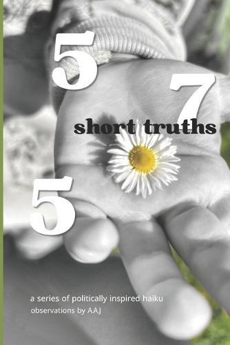 Short Truths: a series of politically inspired haiku