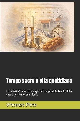 Tempo sacro e vita quotidiana: La Halakhah come tecnologia del tempo, della tavola, della casa e del ritmo comunitario