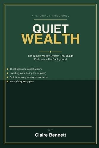 Quiet Wealth: The Simple Money System That Builds Fortunes in the Background