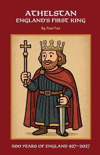 Athelstan: England's First King
