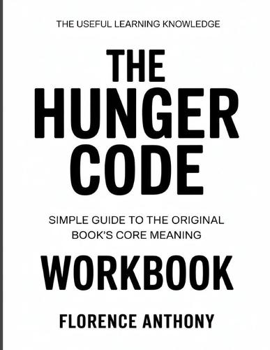 The Useful Learning Knowledge The Hunger Code: Simple Guide to the Original Book's Core Meaning