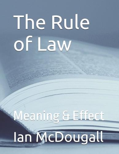 The Rule of Law: Meaning & Effect