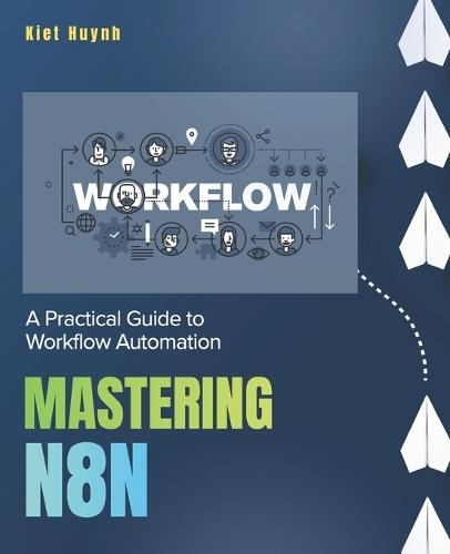 Mastering n8n: A Practical Guide to Workflow Automation