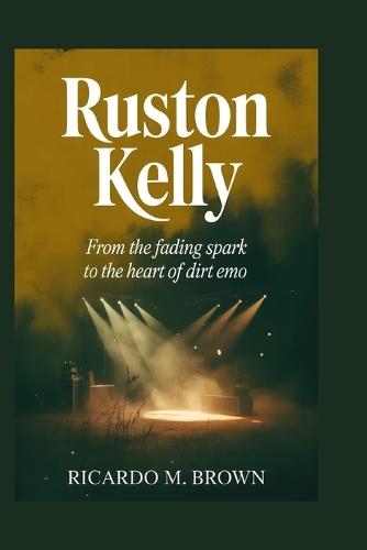 Ruston Kelly: From the Fading Spark to the Heart of Dirt Emo