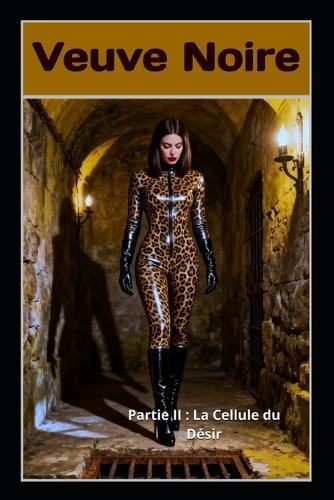 Veuve Noire - Partie II: La Cellule du Désir: Un thriller psychologique Femdom sur la possession, la captivité et l'observation intime