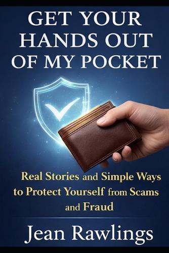 Get Your Hands Out of My Pockets: Everyday Scams and How to Stop Them