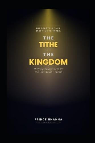 The Tithe of the Kingdom: Why Heirs Must Live by the Culture of Honour